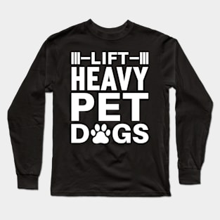 Lift Heavy Pet Dog Long Sleeve T-Shirt